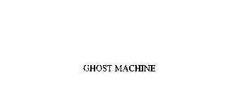 GHOST MACHINE