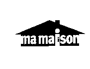 MA MAISON
