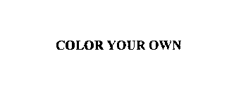 COLOR YOUR OWN
