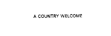 A COUNTRY WELCOME