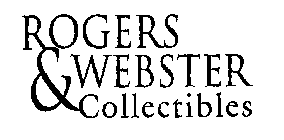 ROGERS & WEBSTER COLLECTIBLES