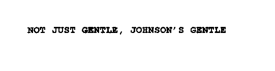 NOT JUST GENTLE, JOHNSON'S GENTLE