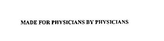 MADE FOR PHYSICIANS BY PHYSICIANS