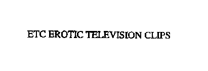 ETC EROTIC TELEVISION CLIPS