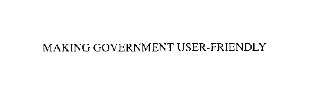 MAKING GOVERNMENT USER-FRIENDLY