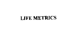 LIFE METRICS