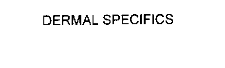 DERMAL SPECIFICS