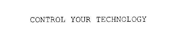 CONTROL YOUR TECHNOLOGY