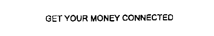 GET YOUR MONEY CONNECTED