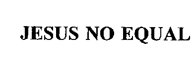 JESUS NO EQUAL