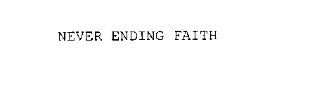 NEVER ENDING FAITH