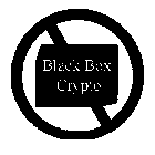 BLACK BOX CRYPTO