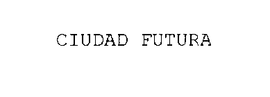 CIUDAD FUTURA