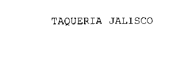 TAQUERIA JALISCO