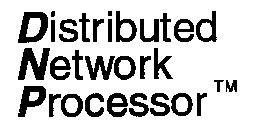 DISTRIBUTED NETWORK PROCESSOR TM