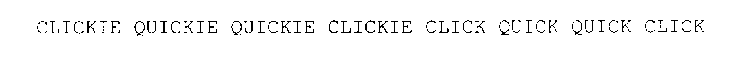 CLICKY QUICKY QUICKY CLICKY CLICKIE-QUICKIE QUICKIE-CLICKIE CLICK-QUICK QUICK-CLICK