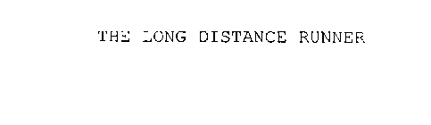 THE LONG DISTANCE RUNNER