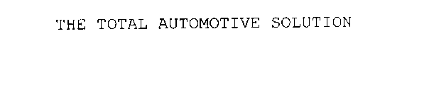 THE TOTAL AUTOMOTIVE SOLUTION