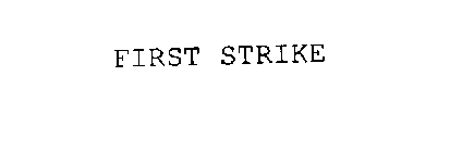 FIRST STRIKE