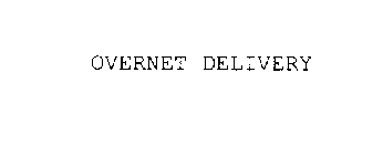 OVERNET DELIVERY