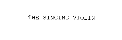 THE SINGING VIOLIN