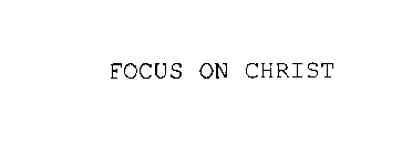 FOCUS ON CHRIST