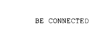 BE CONNECTED