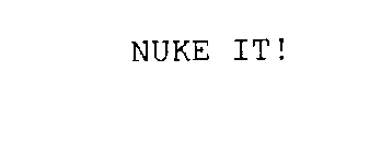 NUKE IT!