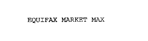 EQUIFAX MARKET MAX