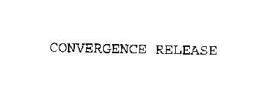 CONVERGENCE RELEASE