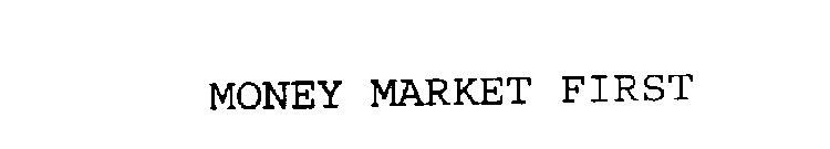 MONEY MARKET FIRST