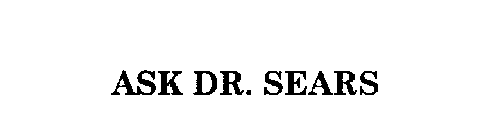 ASK DR. SEARS