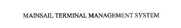 MAINSAIL TERMINAL MANAGEMENT SYSTEM