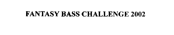 FANTASY BASS CHALLENGE 2002