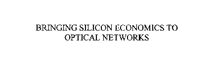 BRINGING SILICON ECONOMICS TO OPTICAL NETWORKS