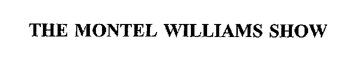 THE MONTEL WILLIAMS SHOW