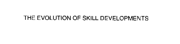 EVOLUTION OF SKILL DEVELOPMENT