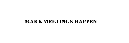 MAKE MEETINGS HAPPEN