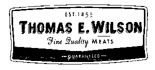 GUARANTEED THOMAS E. WILSON FINE QUALITY MEATS EST. 1853 BEEF