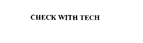 CHECK WITH TECH