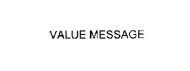 VALUE MESSAGE
