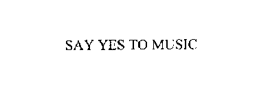 SAY YES TO MUSIC