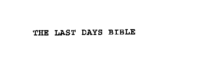 THE LAST DAYS BIBLE