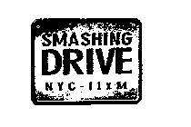 SMASHING DRIVE NYC- 11 X M