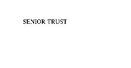 SENIOR TRUST