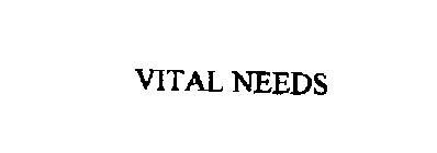 VITAL NEEDS
