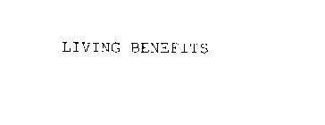 LIVING BENEFITS