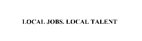 LOCAL JOBS. LOCAL TALENT