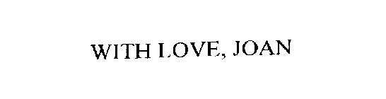 WITH LOVE, JOAN