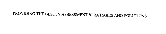 PROVIDING THE BEST IN ASSESSMENT STRATEGIES AND SOLUTIONS